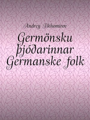 cover image of Germönsku þjóðarinnar Germanske folk. Innó-evrópsk flæði Indoeuropeisk migrasjon